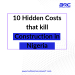 10 Hidden Costs (Problems) that kill Construction in Nigeria